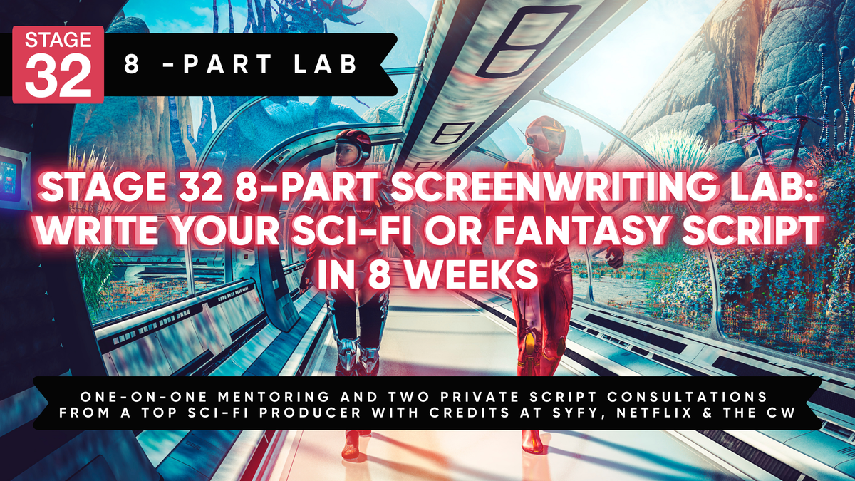 Stage 32 8-Part Screenwriting Lab: Write your Sci-Fi or Fantasy Script in 8 Weeks