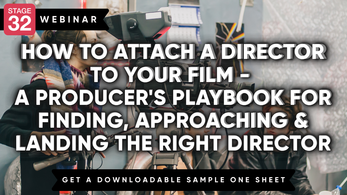 How to Attach a Director to Your Film - A Producer's Playbook for Finding, Approaching & Landing the Right Director