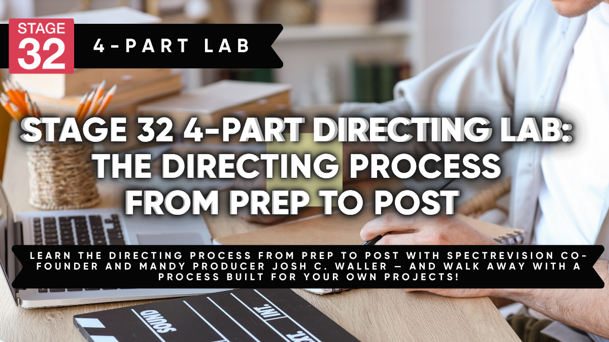 Stage 32 4-Part Directing Lab: The Directing Process From Prep to Post
