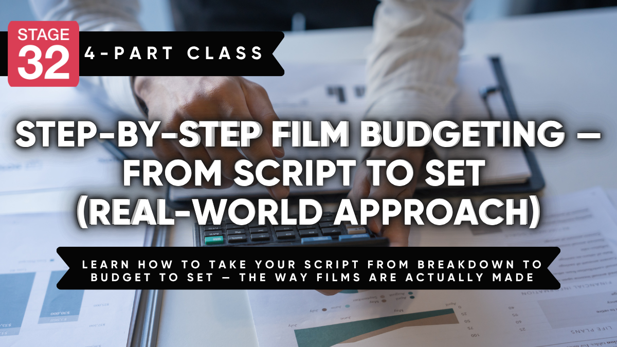 4-Part Class: Step-by-Step Film Budgeting — From Script to Set (Real-World Approach)