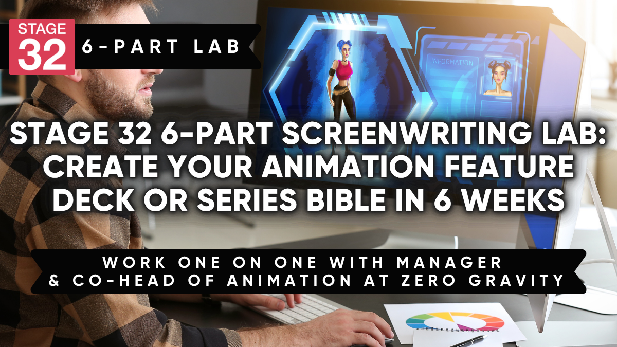 Stage 32 6-Part Screenwriting Lab: Create Your Animation Feature Deck or Series Bible in 6 Weeks (August 2026)
