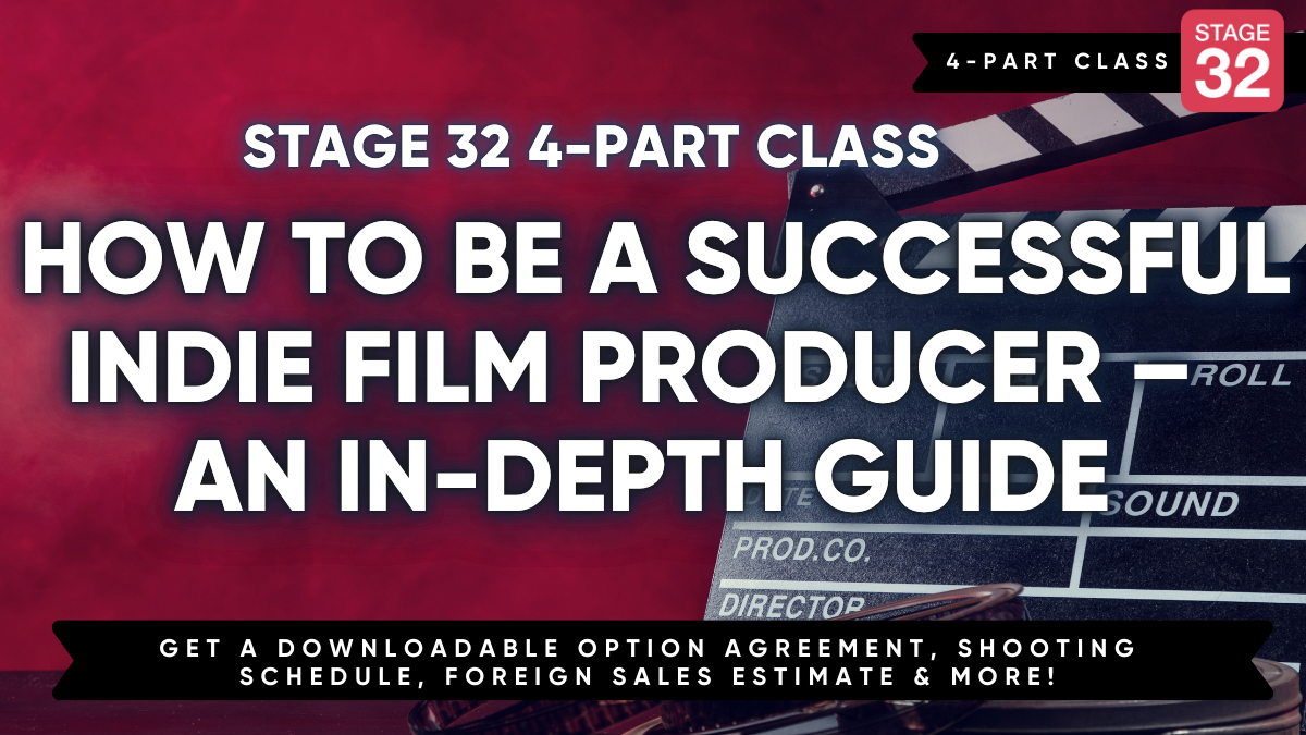 4-Part Class: How to Be a Successful Indie Film Producer – An In-Depth Guide