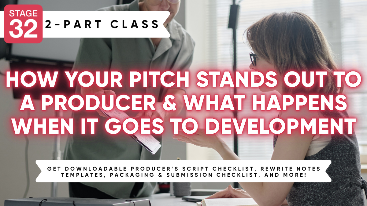 Stage 32 2-Part Class: How Your Pitch Stands Out to a Producer & What Happens When It Goes To Development