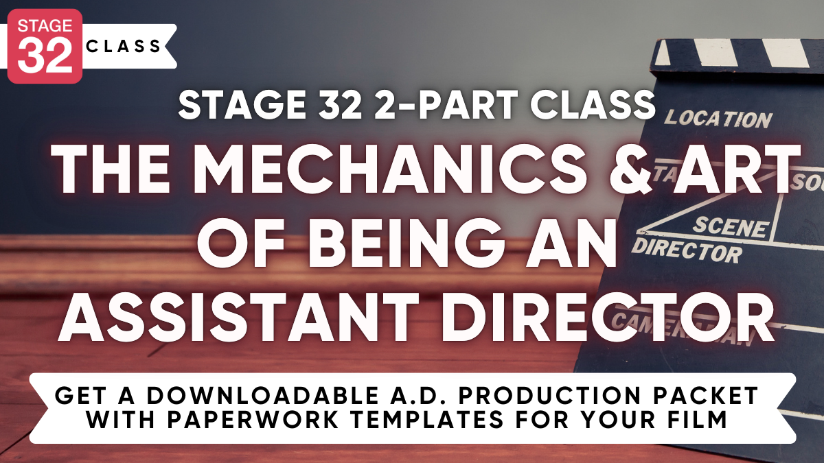 Stage 32 2-Part Class: The Mechanics and Art of Being An Assistant Director