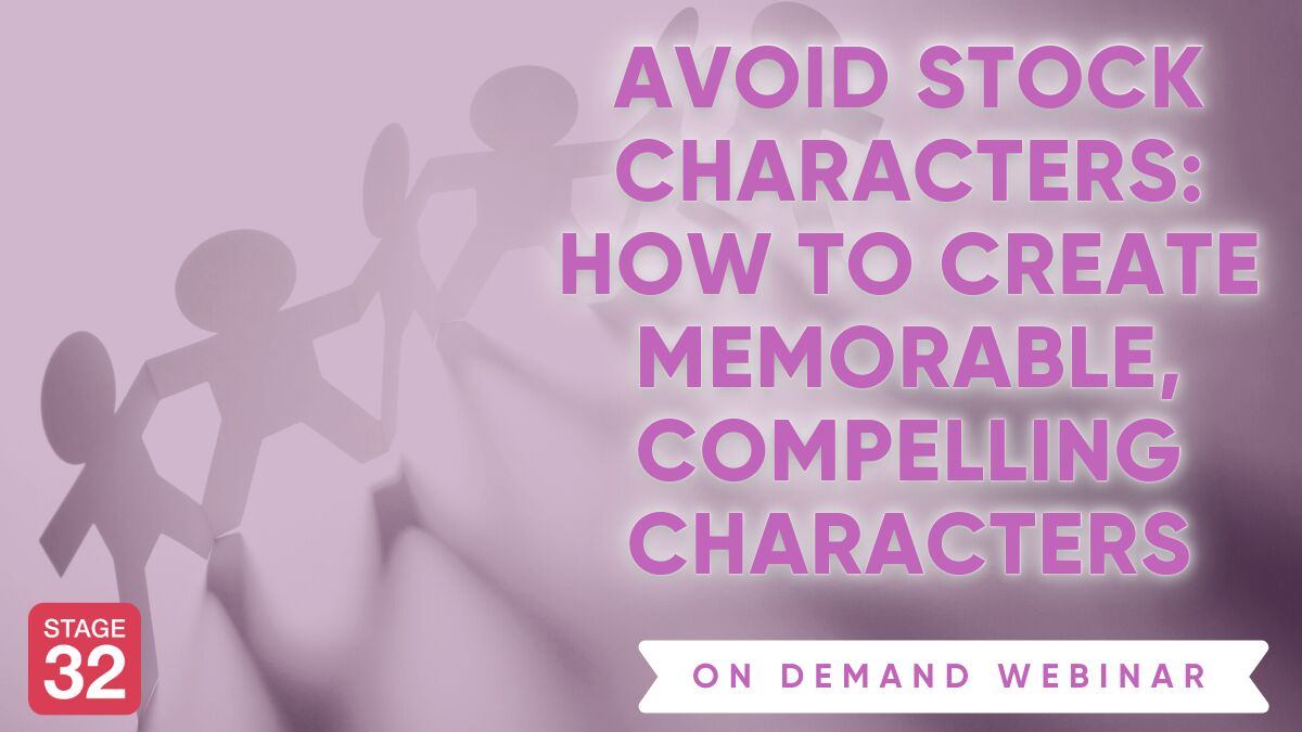 Avoid Stock Characters: How To Create Memorable, Compelling Characters