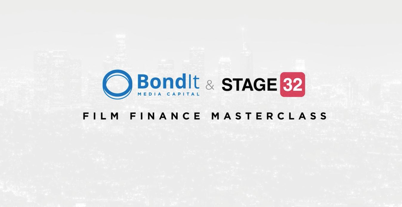 Stage 32 + Bondit Media Capital Film Finance Masterclass: From the Basics Through High Level Packaging