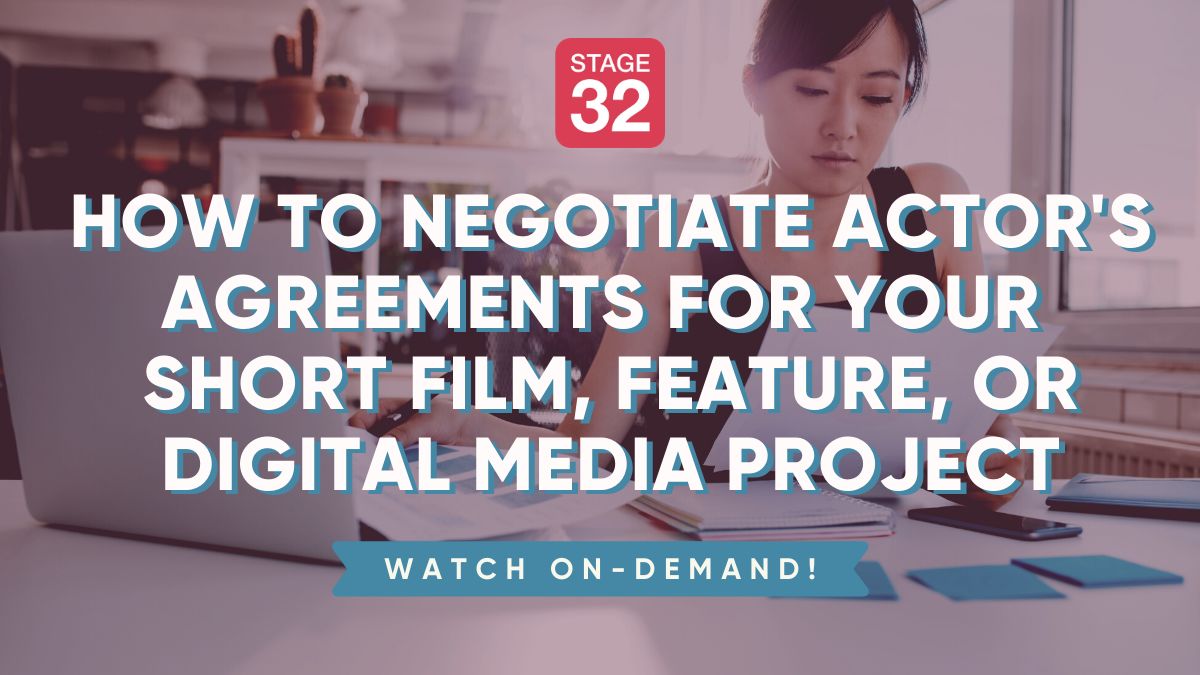 How to Negotiate Actor's Agreements for Your Short Film, Feature, or Digital Media Project