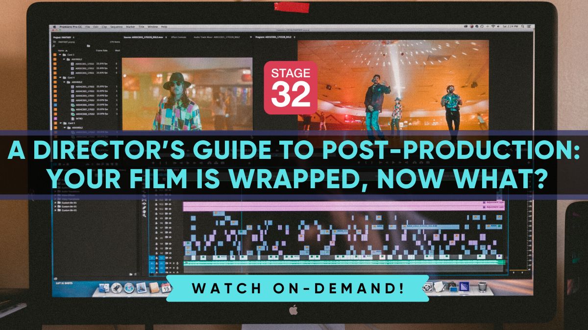 A Director’s Guide to Post-Production: Your Film is Wrapped, Now What?