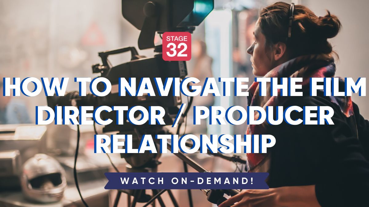 How to Navigate the Film Director / Producer Relationship