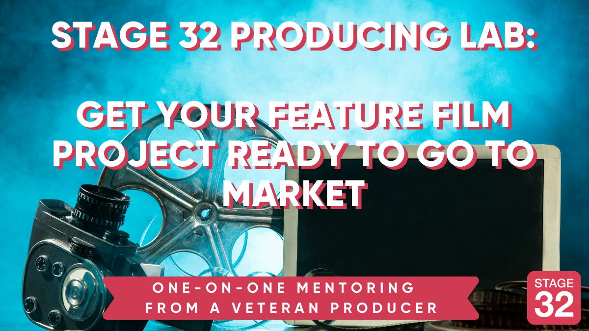 Stage 32 Producing Lab: Get Your Feature Film Project Ready to Go to Market