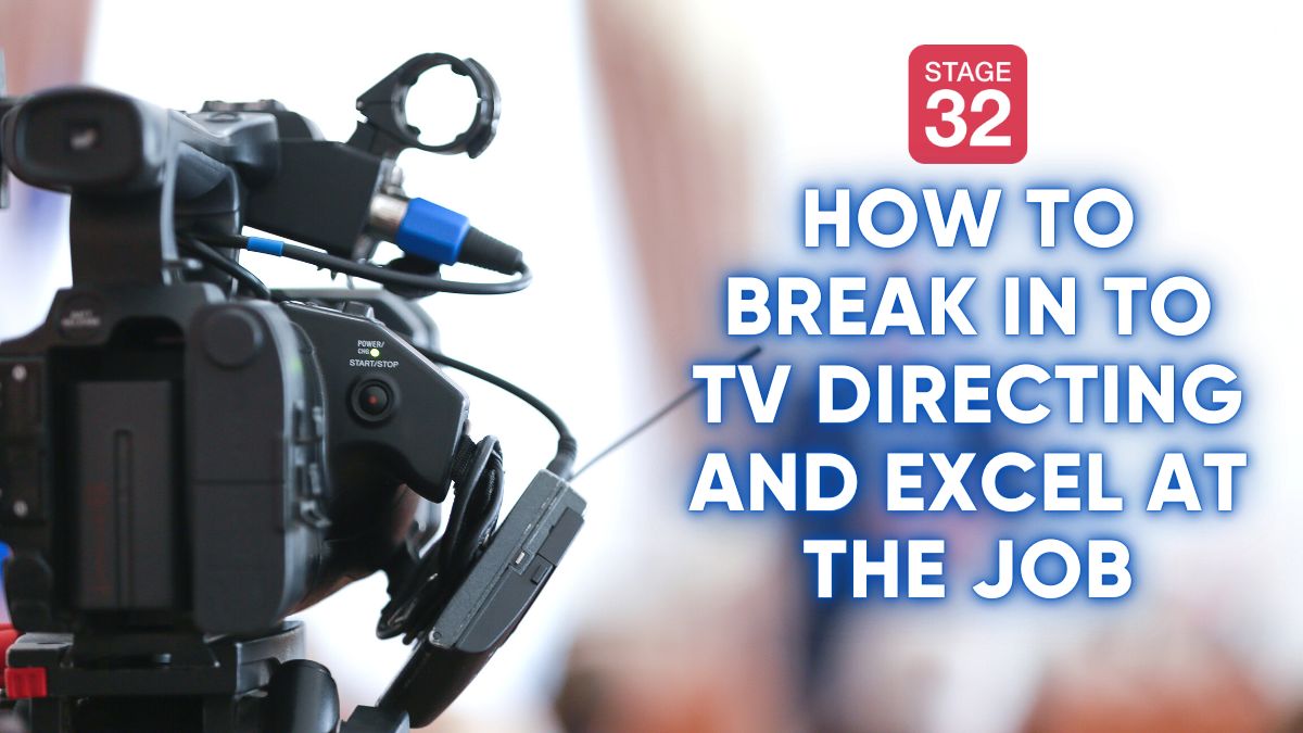 How to Break In to TV Directing and Excel at the Job