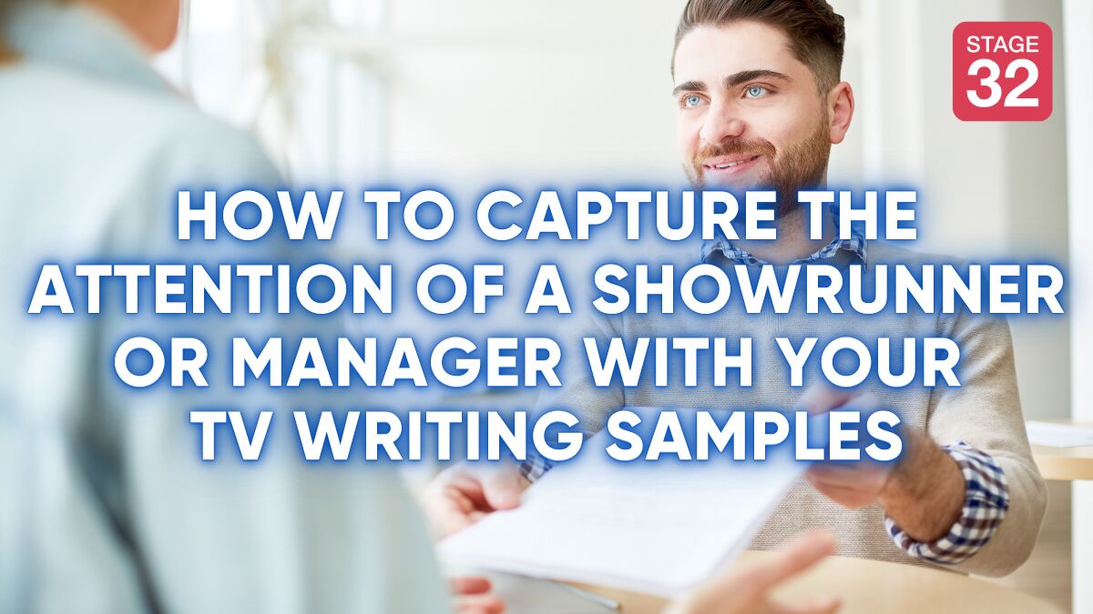 How to Capture the Attention of a Showrunner or Manager with your TV Writing Samples