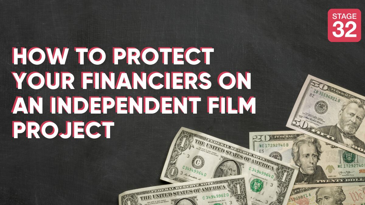 How to Protect Your Financiers for Your Independent Film Project