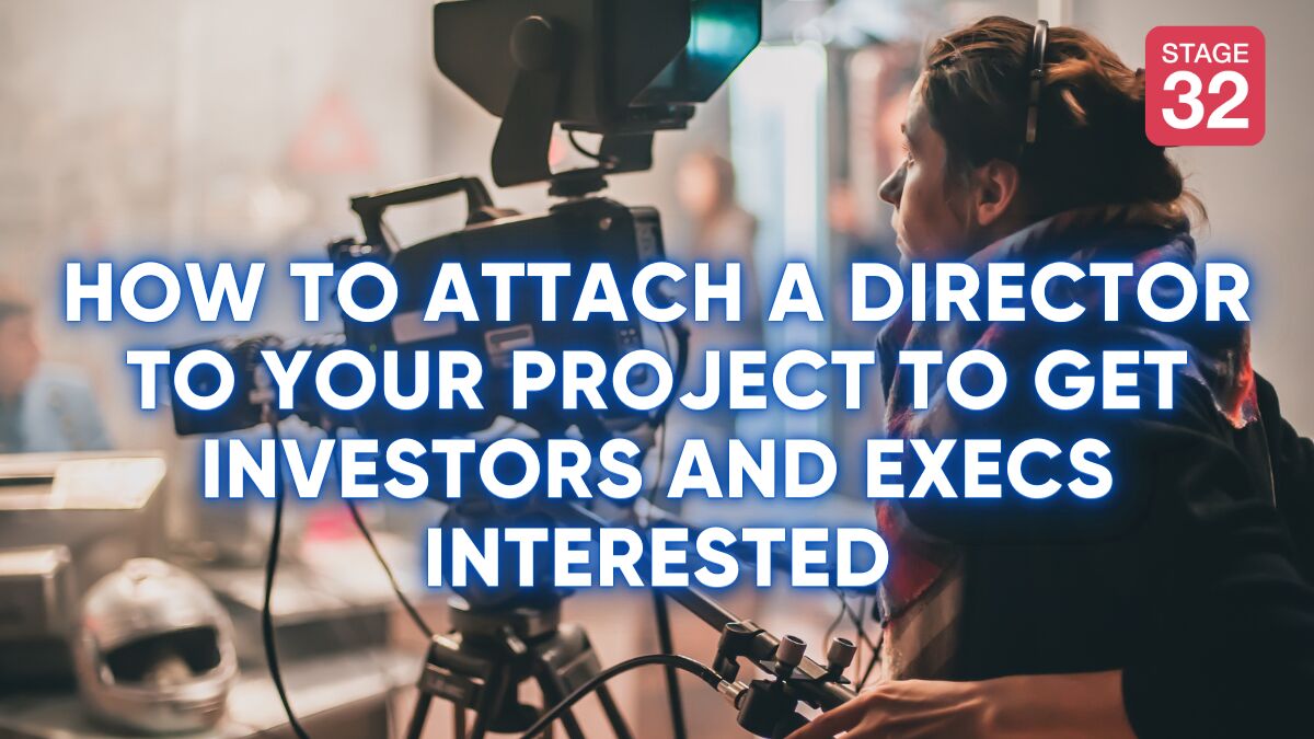 How to Attach a Director to Your Project to Get Investors and Execs Interested