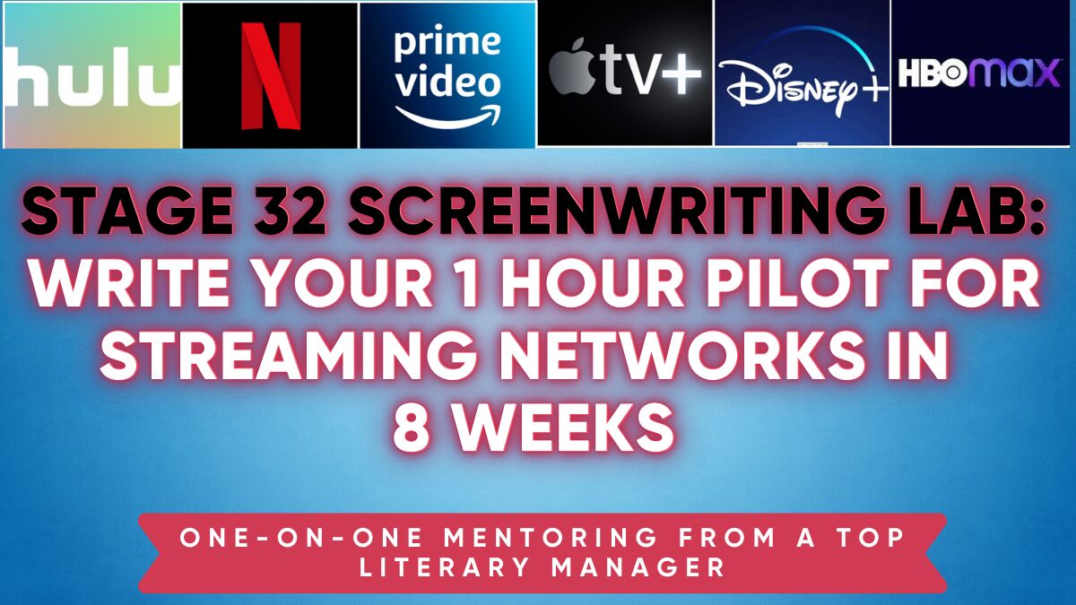 Stage 32 Screenwriting Lab: Write Your 1 Hour Pilot for Streaming Networks in 8 Weeks