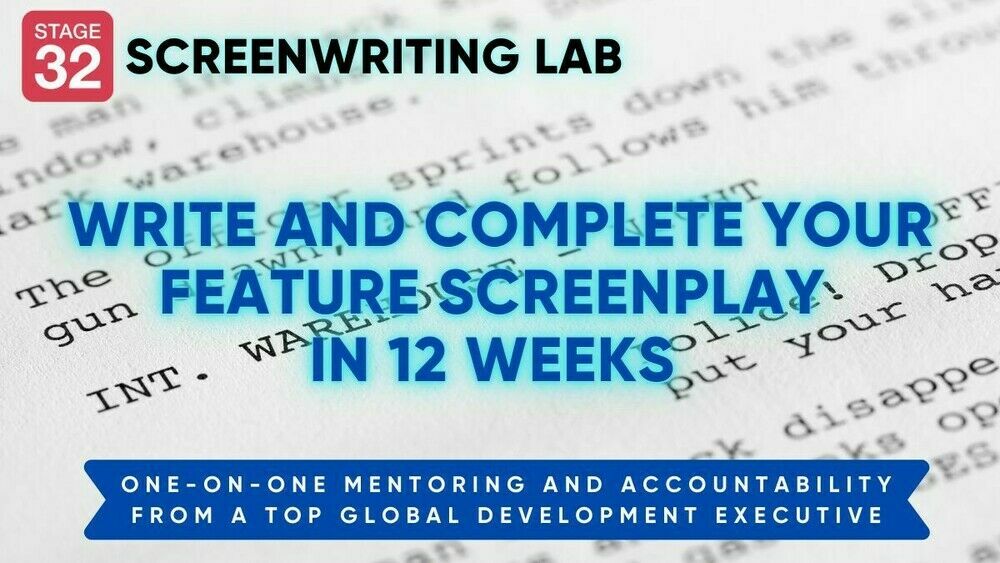 Stage 32 Screenwriting Lab: Write Your Feature Screenplay in 12 Weeks with Expert Guidance from a Global Executive (Sept 2022)
