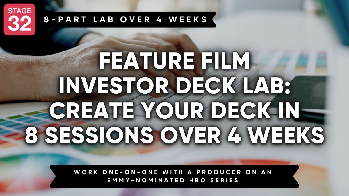 Feature Film Investor Deck Lab: Create Your Deck in 8 Sessions Over 4 Weeks