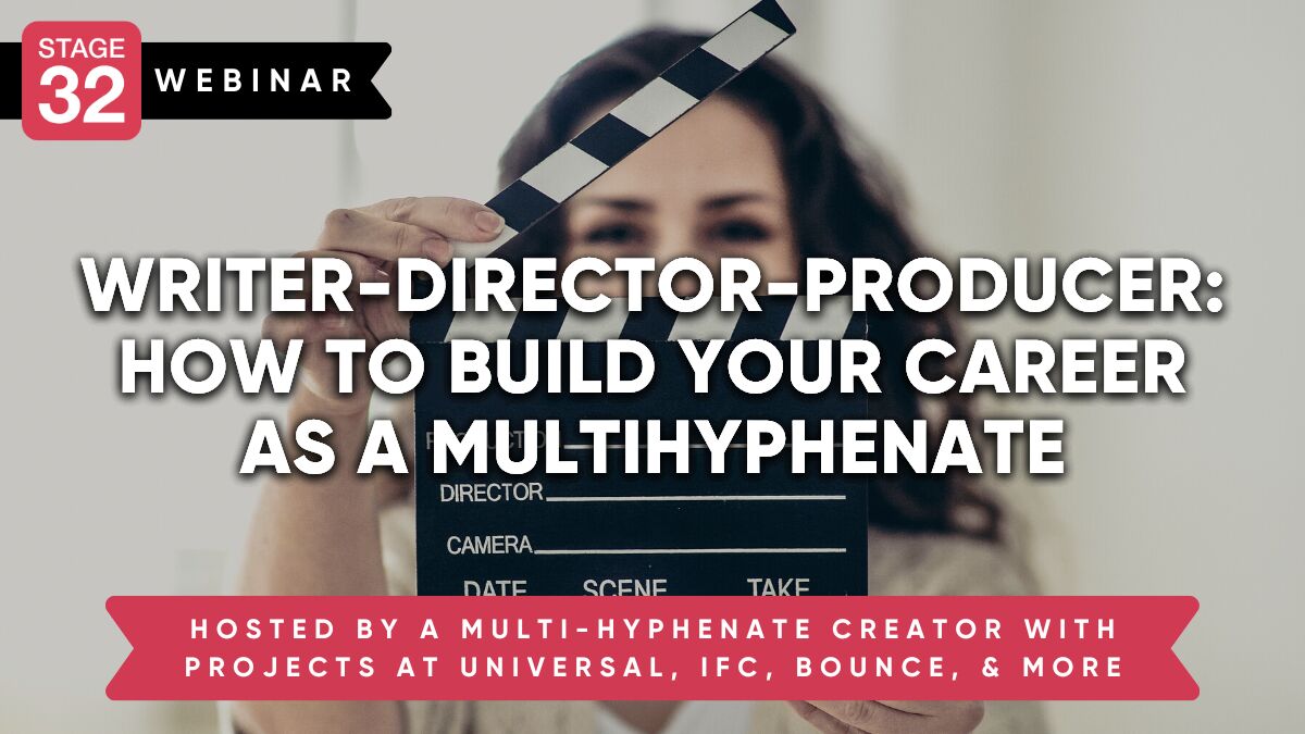 Writer-Director-Producer: How to Build Your Career as a Multi-Hyphenate