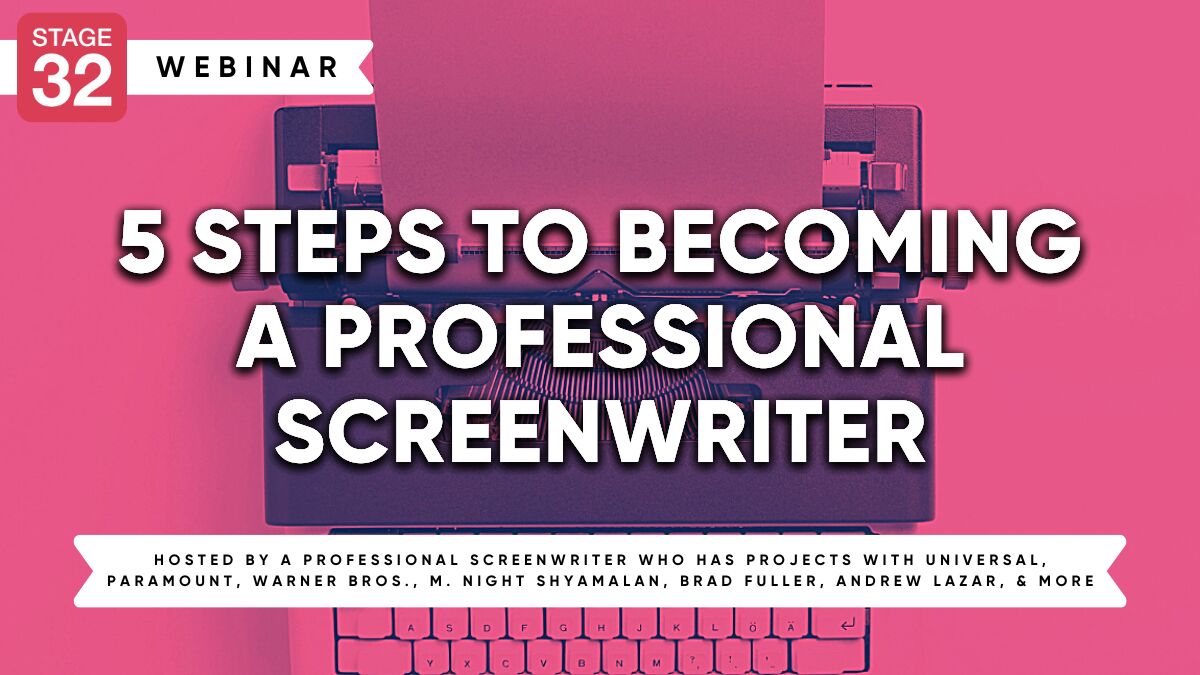 5 Steps to Becoming a Professional Screenwriter