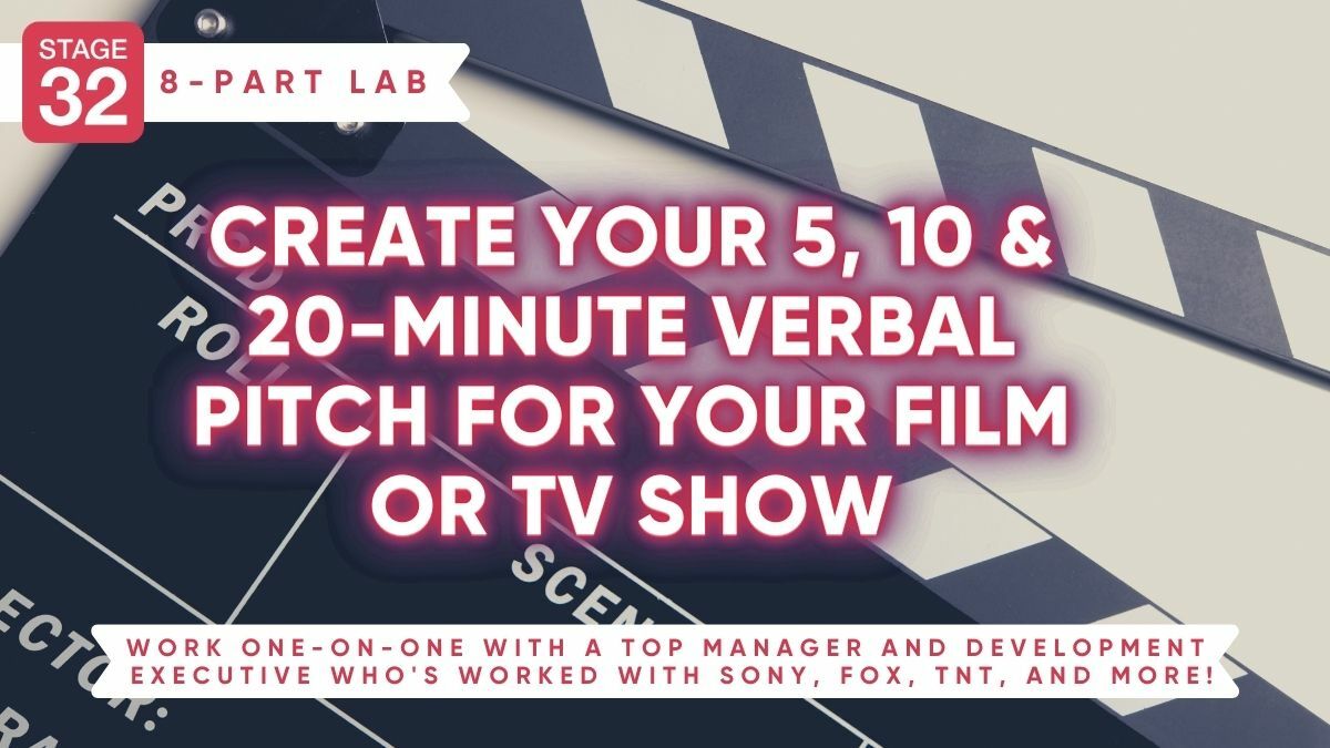Stage 32 8-Part Pitching Lab: Create Your 5, 10 & 20-Minute Verbal Pitch For Your Film Or TV Show