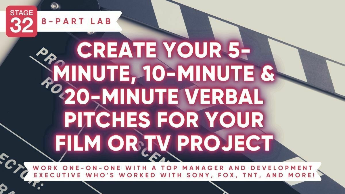 Stage 32 8-Part Pitching Lab: Create Your 5-Minute, 10-Minute & 20-Minute Verbal Pitches For Your Film Or TV Project