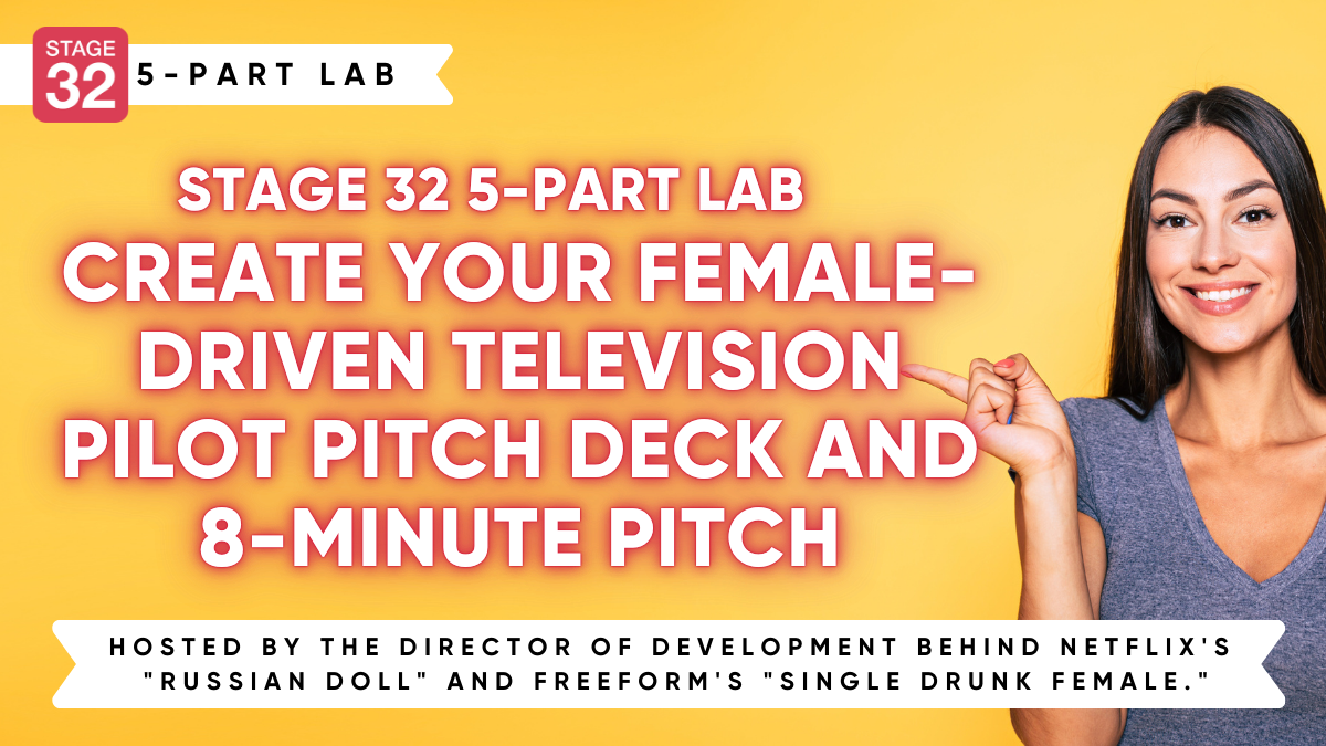 Stage 32 5-Part Pitching Lab: Create Your Female-Driven Television Pilot Pitch Deck and 8-Minute Pitch (November 2024)