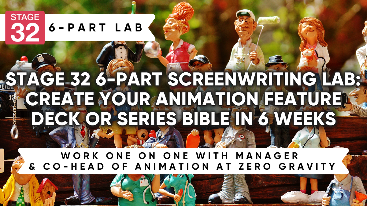 Stage 32 6-Part Screenwriting Lab: Create Your Animation Feature Deck or Series Bible in 6 Weeks (August 2026)