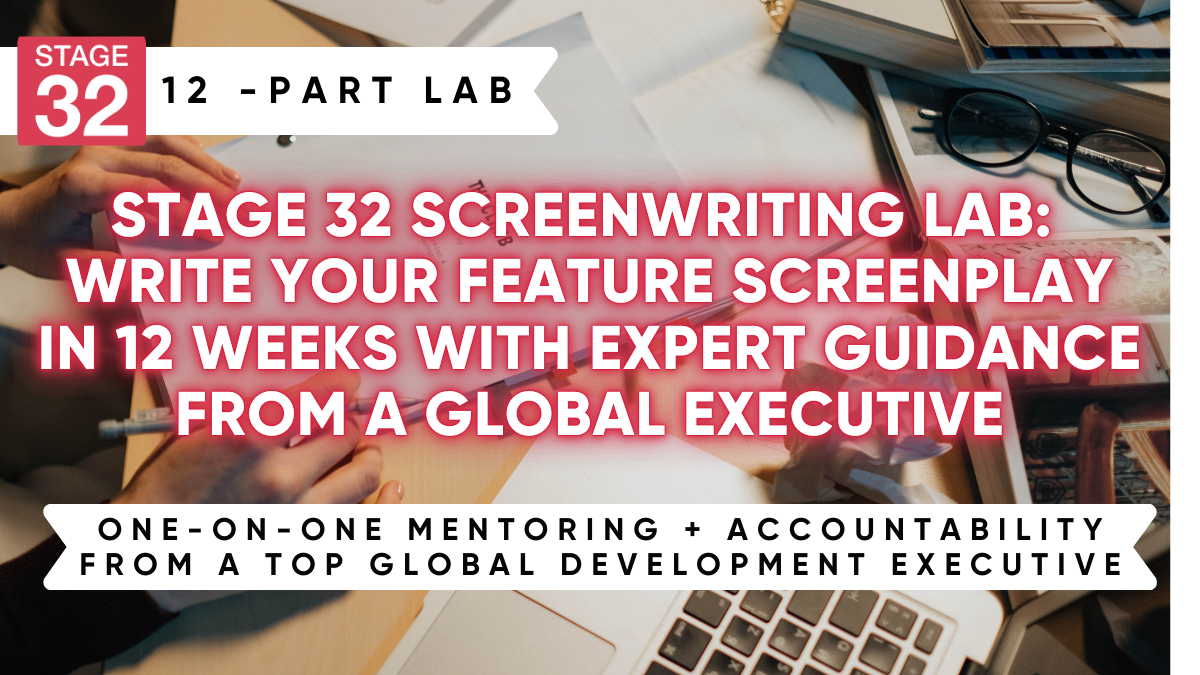 Stage 32 Screenwriting Lab: Write Your Feature Screenplay in 12 Weeks with Expert Guidance from a Global Executive (September2026)