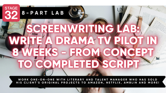 Stage 32 Screenwriting Lab: Write a Drama TV Pilot in 8 Weeks - From Concept to Completed Script (July 2026)