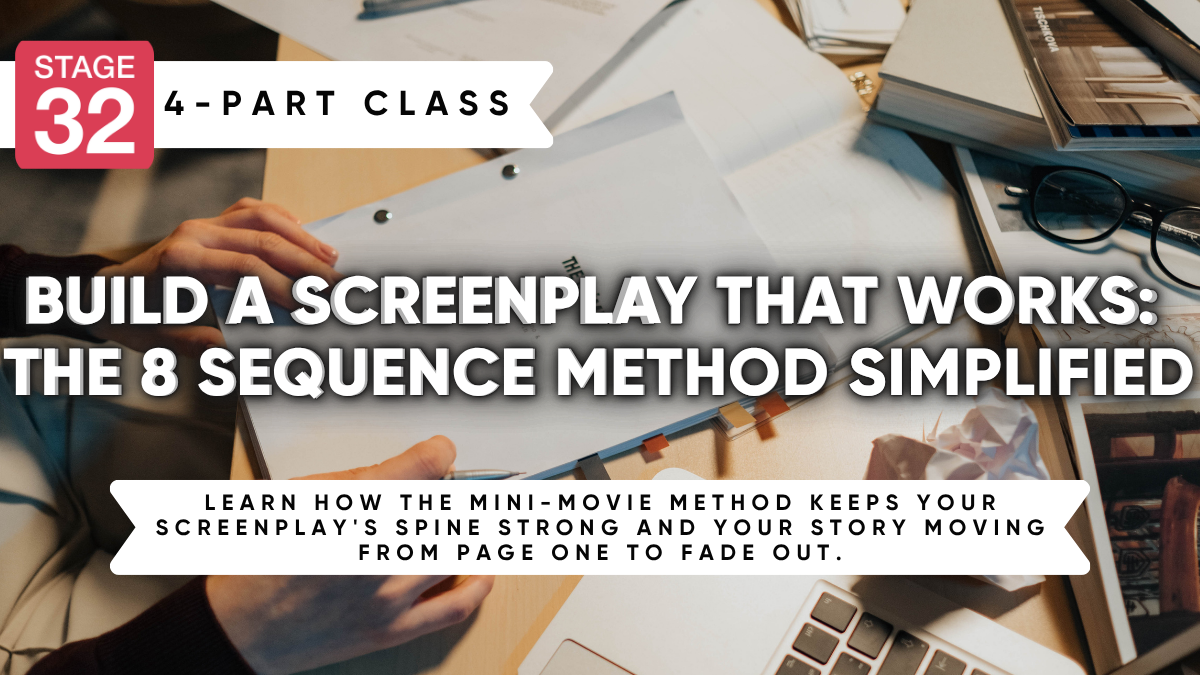 4 Part Screenwriting Class - Build a Screenplay That Works: The 8 Sequence Method Simplified