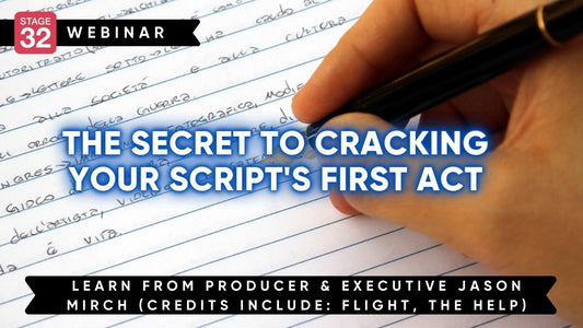 The Secret to Cracking Your Script's First Act
