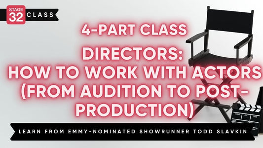 4-Part Class: Directors: How to Work with Actors (From Audition to Post-Production)