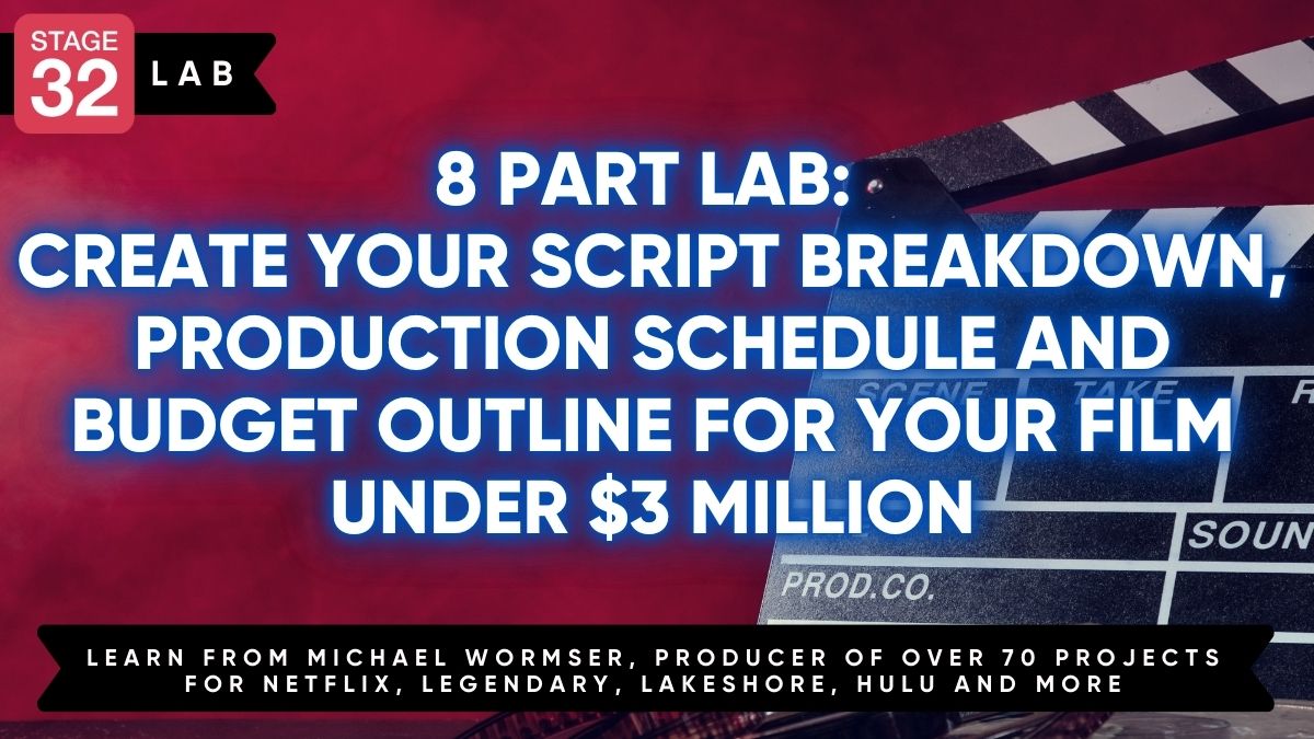 8 Part Lab: Create Your Script Breakdown, Production Schedule and Budget Outline for your Film under $3 Million