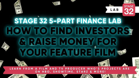 Stage 32 5-Part Finance Lab: How To Find Investors & Raise Money For Your Feature Film (March 2025)