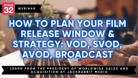 How to Plan Your Film Release Window & Strategy: VOD, SVOD, AVOD, Broadcast