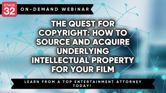 The Quest for Copyright: How to Source and Acquire Underlying Intellectual Property for Your Film