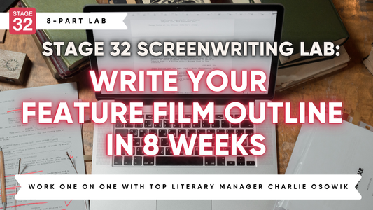 Stage 32 Screenwriting Lab: Write Your Feature Film Outline in 8 Weeks (October 2024)