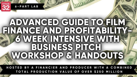 Stage 32 6-Part Film Finance Lab: Advanced Guide to Film Finance & Profitability with Business Pitch Workshop (June 2025)