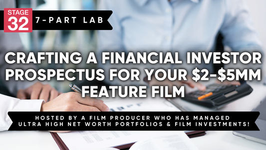 Stage 32 Finance Lab: Crafting a Financial Investor Prospectus for Your $2-$5MM Feature Film (March 2026)