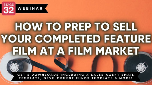 How to Prep to Sell Your Completed Feature Film at a Film Market