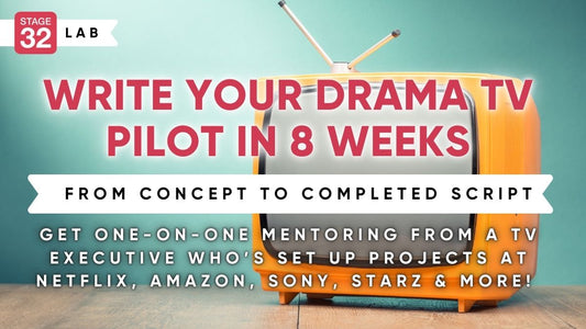 Stage 32 8 Part Screenwriting Lab: Write Your Drama TV Pilot in 8 Weeks - From Concept to Completed Script (April 2025)