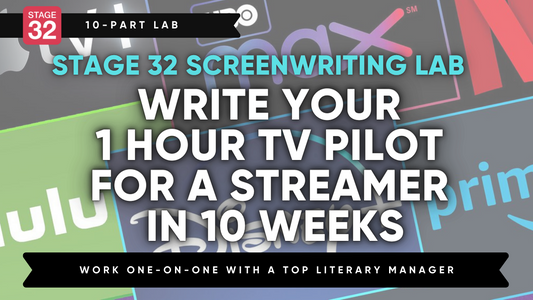 Stage 32 Screenwriting Lab: Write Your 1 Hour Pilot for A Major Streamer in 10 Weeks (August 2025)