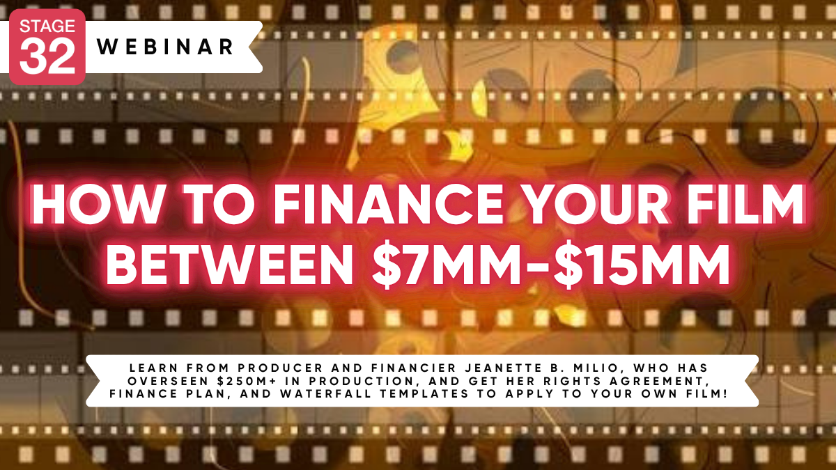 How to Finance Your Film Between $7MM-$15MM