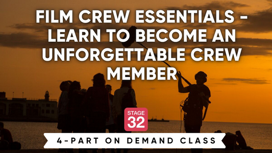 Stage 32 4-Part Class: Film Crew Essentials - Learn to Become An Unforgettable Crew Member