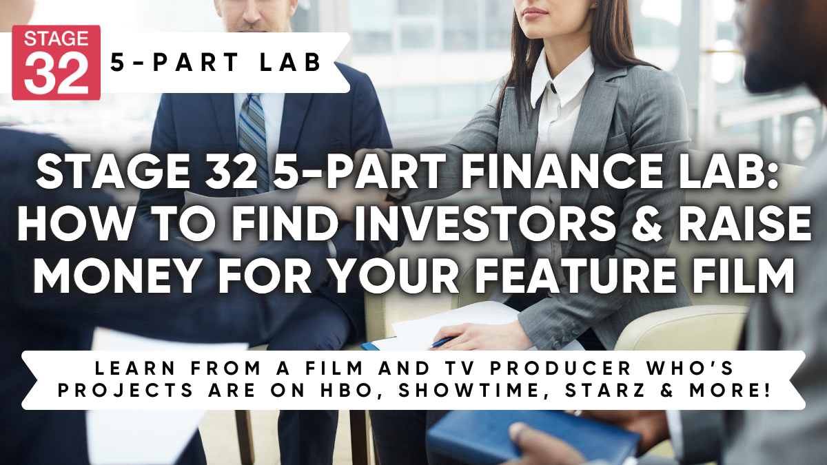 Stage 32 5-Part Finance Lab: How To Find Investors & Raise Money For Your Feature Film (August 2026)