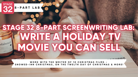 Stage 32 8-Part Screenwriting Lab: Write A Holiday TV Movie You Can Sell (April 2026)