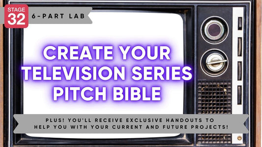Stage 32 Pitching Lab: Create Your Television Series Pitch Bible (June 2024)