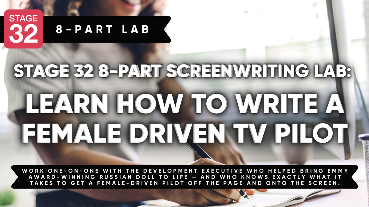 Stage 32 8-Part Screenwriting Lab: Learn How to Write a Female Driven TV Pilot (September 2026)
