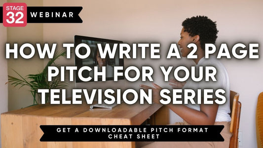 FREE Stage 32 Webinar: How to Write a 2 Page Pitch for Your Television Series