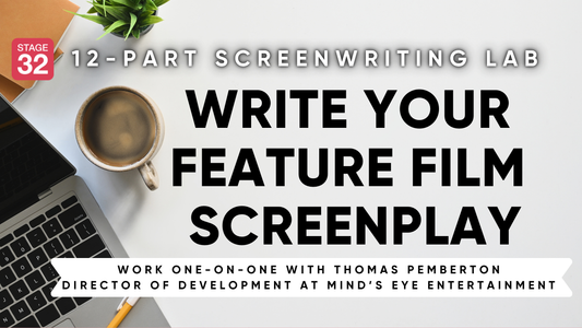 Stage 32 12-Part Screenwriting Lab: Write Your Feature Film Screenplay (November 2024)